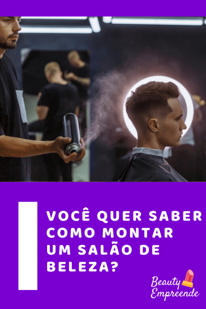 você quer saber como montar um salão de beleza?