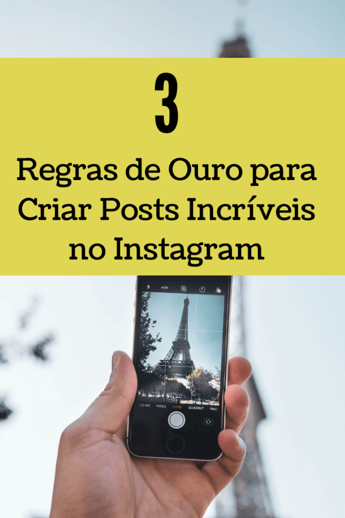 3 Regras de Ouro para Criar Posts Incríveis no Instagram