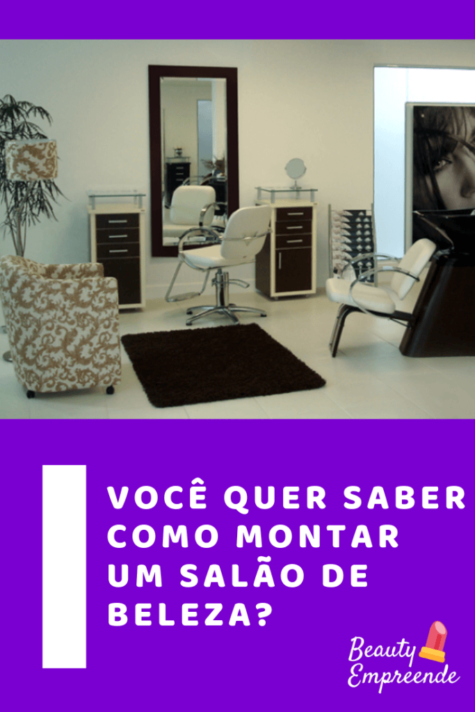 você quer saber como montar um salão de beleza?