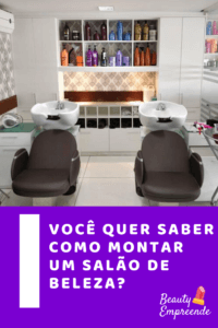 você quer saber como montar um salão de beleza?